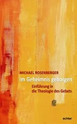 E-Book (epub) Im Geheimnis geborgen von Michael Rosenberger