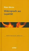 E-Book (epub) Widerspruch aus Loyalität von Klaus Mertes