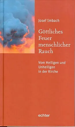 E-Book (epub) Göttliches Feuer, menschlicher Rauch von Josef Imbach