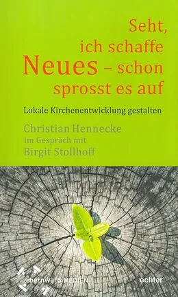 E-Book (epub) "Seht, ich schaffe Neues - schon sprosst es auf " von Christian Hennecke, Birgit Stollhoff