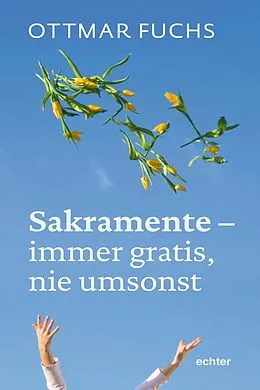 E-Book (epub) Sakramente - immer gratis, nie umsonst von Ottmar Fuchs