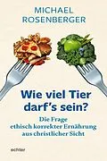 E-Book (epub) Wie viel Tier darf's sein? von Michael Rosenberger
