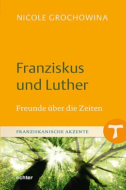 E-Book (epub) Franziskus und Luther von Nicole Grochowina