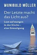 E-Book (epub) Der Letzte macht das Licht aus? von Wunibald Müller