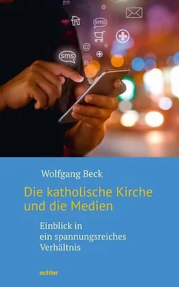 E-Book (epub) Die katholische Kirche und die Medien von Wolfgang Beck