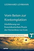 E-Book (epub) Vom Beten zur Kontemplation von Leonhard Lehmann