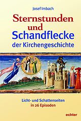 E-Book (epub) Sternstunden und Schandflecke der Kirchengeschichte von Josef Imbach