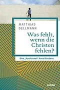 E-Book (epub) Was fehlt, wenn die Christen fehlen? von Matthias Sellmann