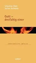 E-Book (epub) Gott - dreifaltig einer von Stefan Hofmann, Sebastian Maly