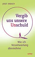 E-Book (epub) Vergib uns unsere Unschuld von Josef Imbach