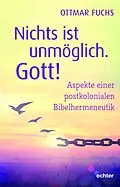 E-Book (epub) Nichts ist unmöglich. Gott! von Ottmar Fuchs