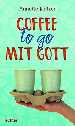 E-Book (epub) Coffee to go mit Gott von Annette Jantzen
