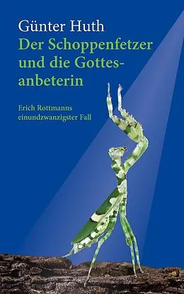 E-Book (epub) Der Schoppenfetzer und die Gottesanbeterin von Günter Huth