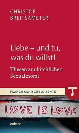 E-Book (pdf) Liebe - und tu, was du willst! von Christof Breitsameter
