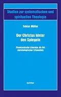 E-Book (pdf) Der Christus hinter den Spiegeln von Tobias Müller