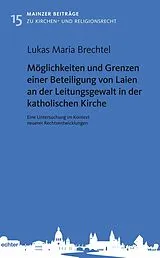 E-Book (pdf) Möglichkeiten und Grenzen einer Beteiligung von Laien an der Leitungsgewalt in der katholischen Kirche von Lukas Maria Brechtel