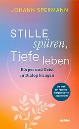 Kartonierter Einband (Kt) Stille spüren, Tiefe leben von Johannes Spermann