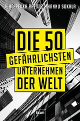 Kartonierter Einband Die 50 gefährlichsten Unternehmen der Welt von Juha-Pekka Raeste, Hannu Sokala