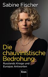 Fester Einband Die chauvinistische Bedrohung von Sabine Fischer