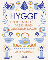 Fester Einband Hygge - ein Lebensgefühl, das einfach glücklich macht von Meik Wiking