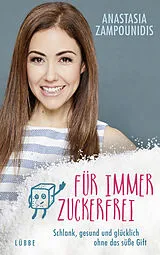 Kartonierter Einband Für immer zuckerfrei von Anastasia Zampounidis
