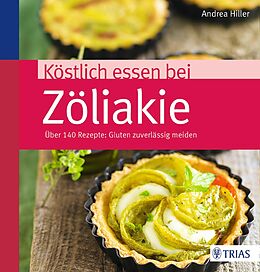 E-Book (epub) Köstlich essen bei Zöliakie von Andrea Hiller