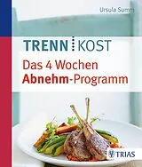 Kartonierter Einband (Kt) Trennkost - Das 4 Wochen Abnehm-Programm von Ursula Summ