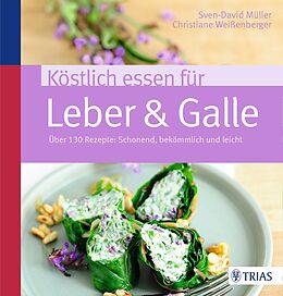 Kartonierter Einband Köstlich essen für Leber &amp; Galle von Sven-David Müller, Christiane Weißenberger