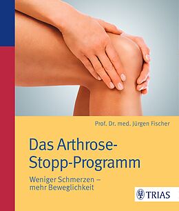 Kartonierter Einband Das Arthrose-Stopp-Programm von Jürgen Fischer