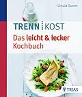 E-Book (pdf) Trennkost - Das leicht &amp; lecker Kochbuch von Ursula Summ