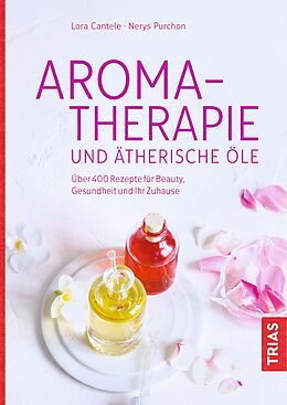 Fester Einband Aromatherapie und ätherische Öle von Lora Cantele, Nerys Purchon