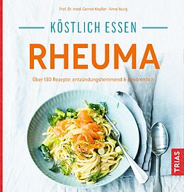 Kartonierter Einband Köstlich essen - Rheuma von Gernot Keyßer, Anne Iburg