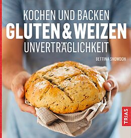 Kartonierter Einband Kochen und Backen: Gluten- &amp; Weizen-Unverträglichkeit von Bettina Snowdon