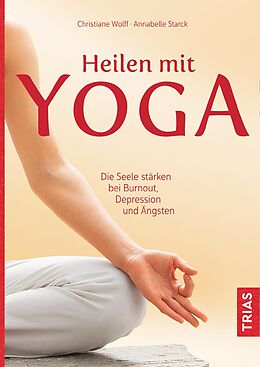E-Book (epub) Heilen mit Yoga von Christiane Wolff, Annabelle Starck