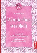 Fester Einband Wunderbar weiblich von Libby Weaver