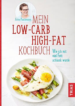 Kartonierter Einband Mein Low-Carb-High-Fat-Kochbuch von Anne Paschmann