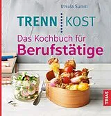 Kartonierter Einband Trennkost. Das Kochbuch für Berufstätige von Ursula Summ