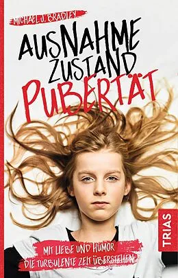 E-Book (epub) Ausnahmezustand Pubertät von Michael J. Bradley