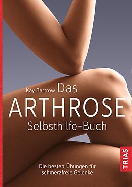 E-Book (epub) Das Arthrose-Selbsthilfe-Buch von Kay Bartrow
