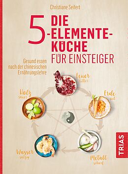 Kartonierter Einband Die 5-Elemente-Küche für Einsteiger von Christiane Seifert