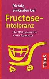 Kartonierter Einband Richtig einkaufen bei Fructose-Intoleranz von Thilo Schleip