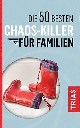 E-Book (epub) Die 50 besten Chaos-Killer für Familien von Rita Schilke, Angelika Jürgens