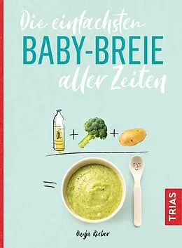 E-Book (pdf) Die einfachsten Babybreie aller Zeiten von Dunja Rieber