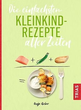 E-Book (pdf) Die einfachsten Kleinkind-Rezepte aller Zeiten von Dunja Rieber