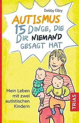 E-Book (epub) Autismus - 15 Dinge, die dir niemand gesagt hat von Debby Elley