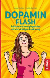 E-Book (epub) Dopamin Flash von Anne Dufour, Carole Garnier, Raphael Gruman