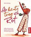 E-Book (epub) Ab heute trag ich Rot von Sylvia Herwig