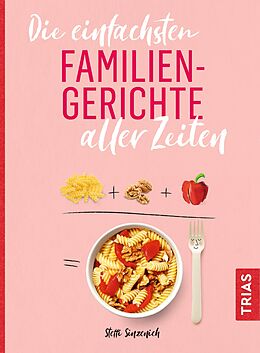 E-Book (pdf) Die einfachsten Familiengerichte aller Zeiten von Steffi Sinzenich