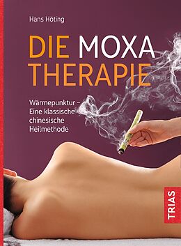 Kartonierter Einband Die Moxa-Therapie von Hans Gerhard Höting