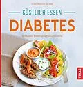 E-Book (epub) Köstlich essen Diabetes von Kirsten Metternich von Wolff